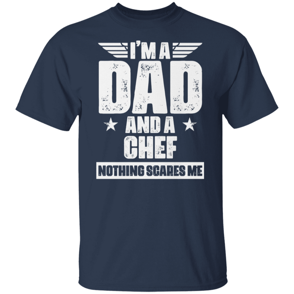 Chef Dad Shirt - I'm A Dad And A Chef Nothing Scares Me