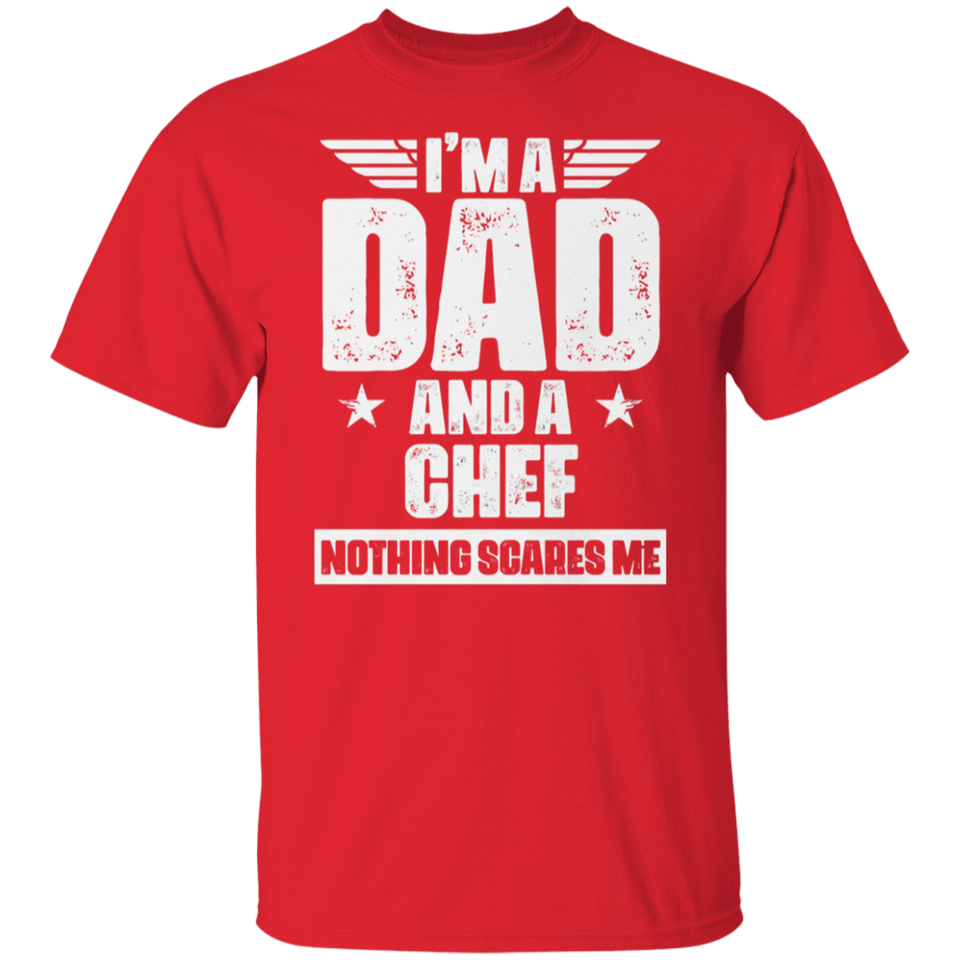 Chef Dad Shirt - I'm A Dad And A Chef Nothing Scares Me