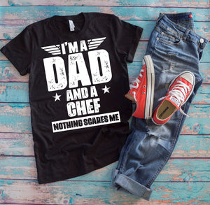 Chef Dad Shirt - I'm A Dad And A Chef Nothing Scares Me